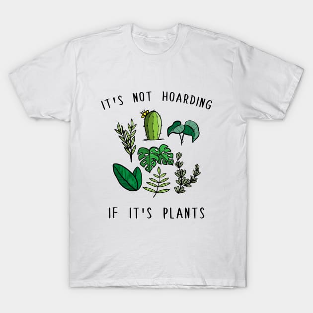 It's Not Hoarding if it's Plants T-Shirt by Blindemon